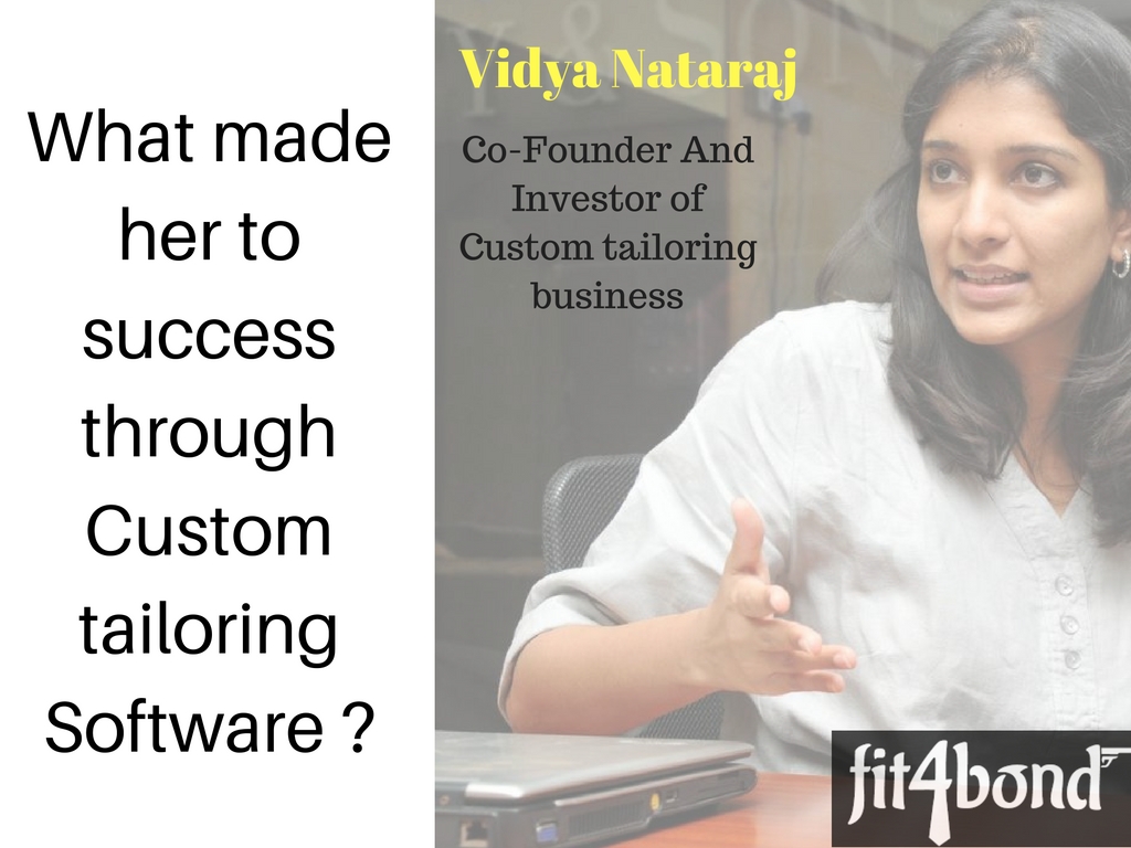 An Entrepreneur In Custom Tailoring platform - Vidya Nataraj Says...