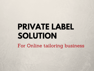 Private label solutions is a good way to grow your online tailoring business